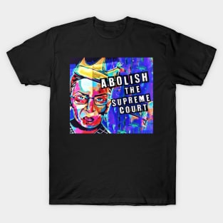 Abolish the Supreme Court T-Shirt